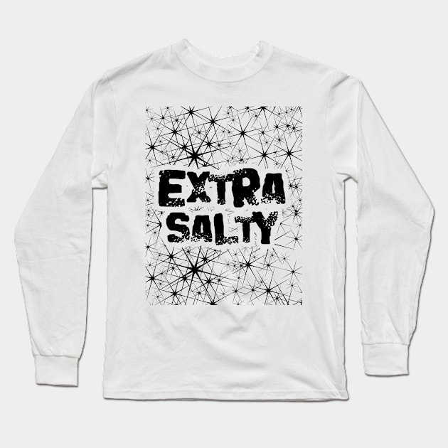 Extra Salty Long Sleeve T-Shirt by Javacustoms